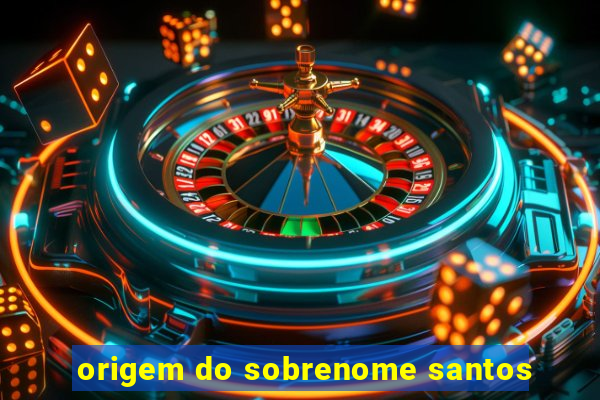 origem do sobrenome santos